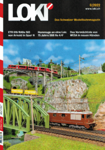 LOKI Das Schweizer Modellbahnmagazin 06/2022